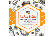 Süßes Leben - Die Bienen, der Honig, der Genuss